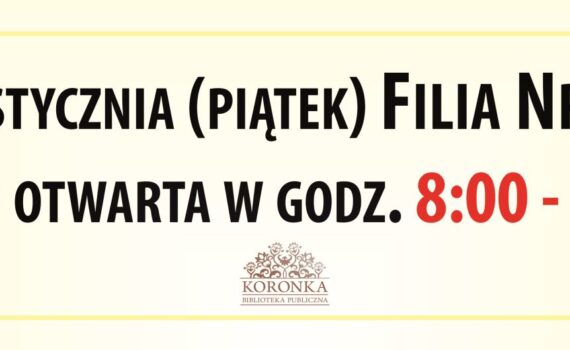 W dniu 5 stycznia 2024 r. Filia Nr 1 będzie czynna w godzinach od 8:00 do 16:00