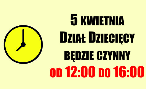 godz. otwarcia Oddział Dziecięcy - 5.04 od 12 do 16