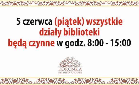 5 czerwca (piątek) wszystkie działy biblioteki będą otwarte w godzinach 8:00 - 15:00.